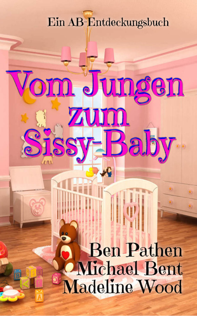 Vom Jungen zum Sissy-Baby