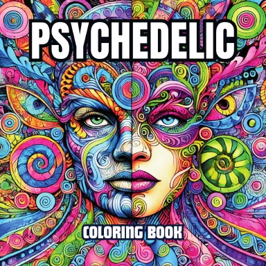 Psychedelic Coloring Book: Dive into a World of Vibrant Patterns and Trippy Designs