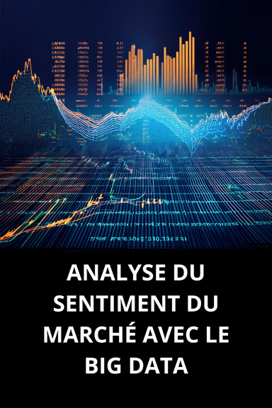 ANALYSE DU SENTIMENT DU MARCHÉ AVEC LE BIG DATA