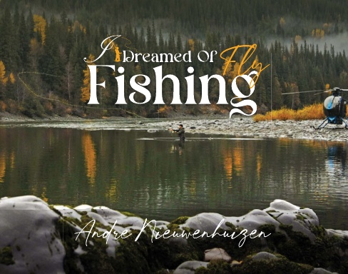 I Dreamed of Fly Fishing