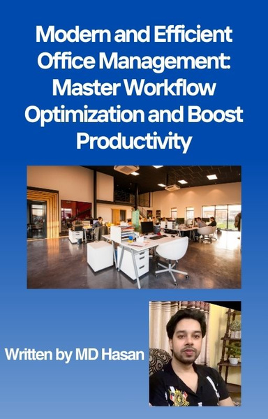 Modern and Efficient Office Management: Master Workflow Optimization and Boost Productivity