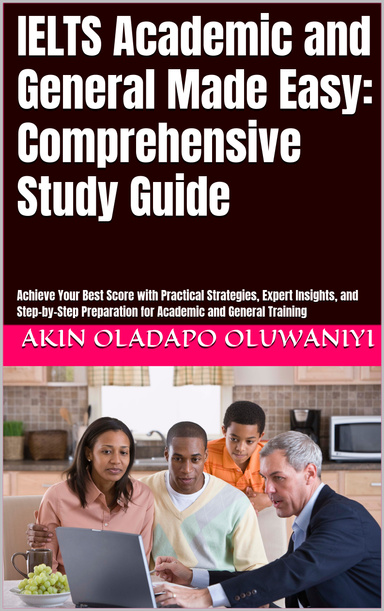 IELTS Academic and General Made Easy: Comprehensive Study Guide