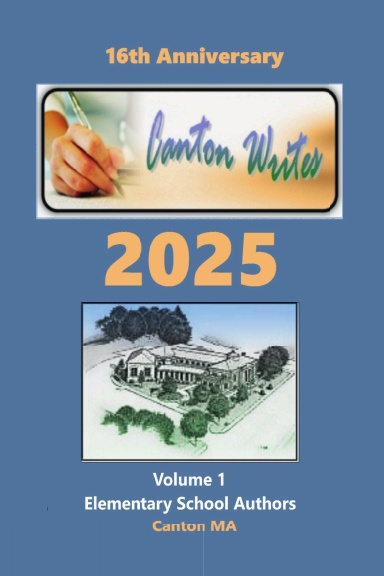 Canton Writes 2025 Volume 1 (Elementary)