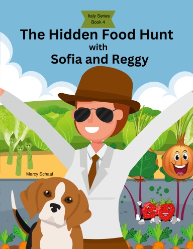The Hidden Food Hunt with Sofia and Reggy  (Italy Series Book 4)