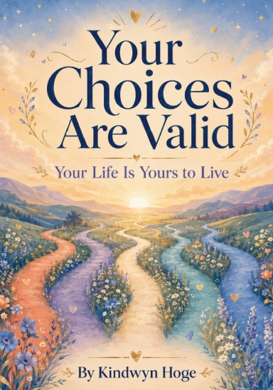 Your Choices Are Valid