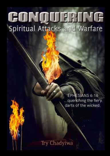 Conquering Spiritual Attacks and Warfare