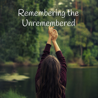 Remembering the Unremembered