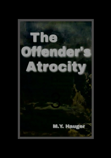 The Offender's Atrocity 3