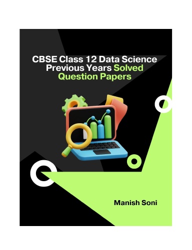 CBSE Class 12 Data Science Previous Years Solved Question Papers