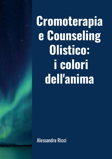cromoterapia e counseling olistico: i colori dell'anima