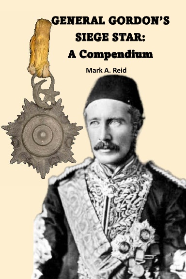 GENERAL GORDON’S SIEGE STAR: A Compendium