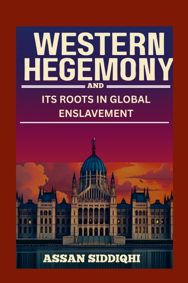 Western Hegemony and Its Roots in Global Enslavement