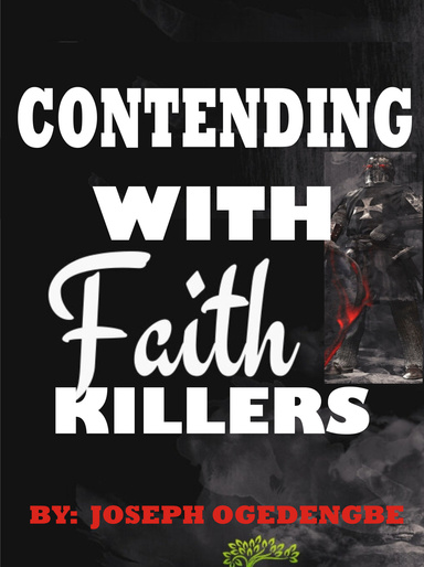 CONTENDING WITH FAITH KILLERS