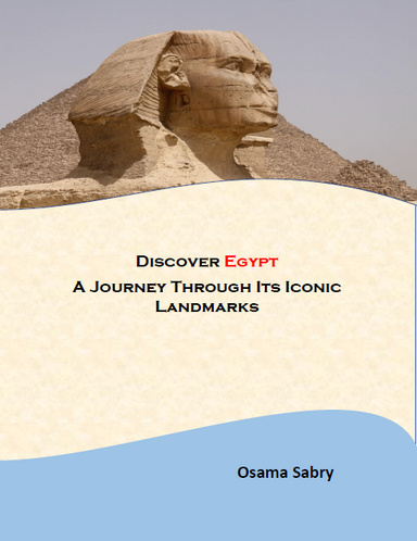 Discover Egypt A Journey Through Its Iconic Landmarks