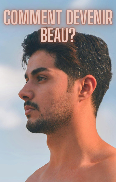 Comment devenir beau ?