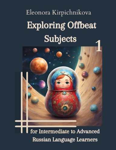 Exploring Offbeat Subjects for Intermediate to Advanced Russian Language Learners -1