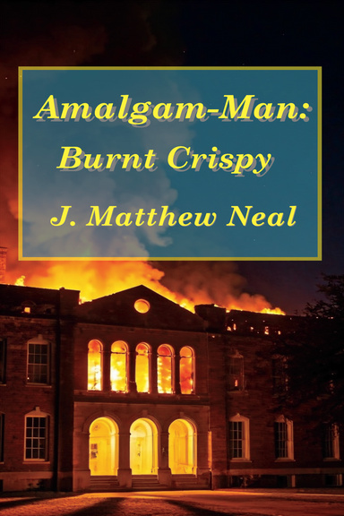 Amalgam-Man: Burnt Crispy