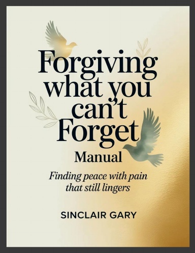 Forgiving What You Can't Forget Manual