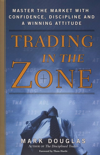 Trading in the Zone  by Mark Douglas