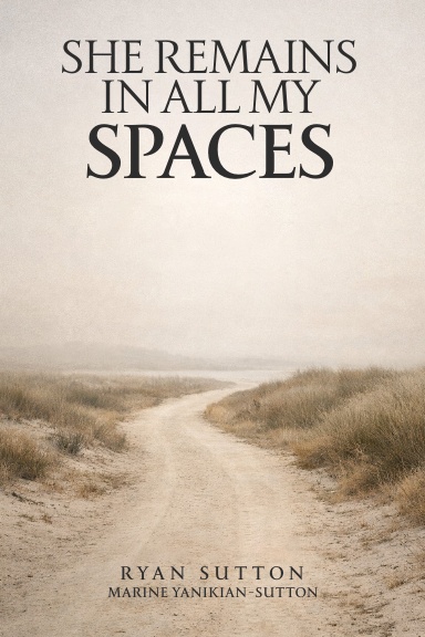 She Remains In All My Spaces