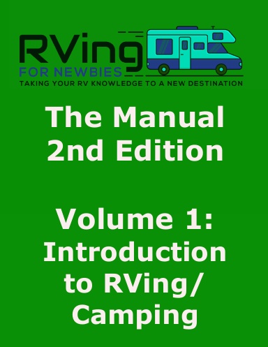 RVing For Newbies - Second Edition - Volume 1 - Introduction to RVing/Camping