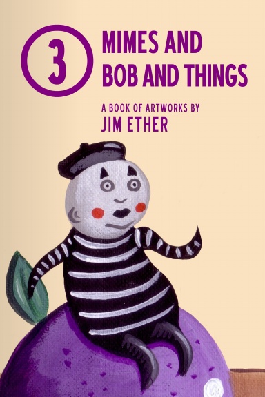 Book 3 - Mimes and Bob and Things