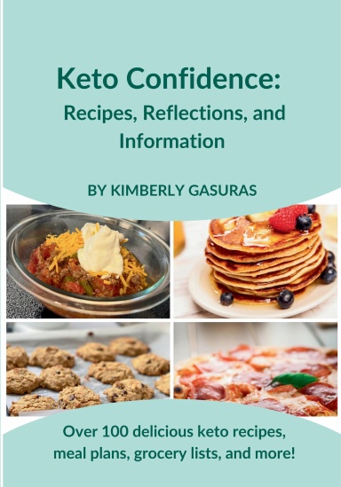 Keto Confidence:  Recipes, Reflections, and Information