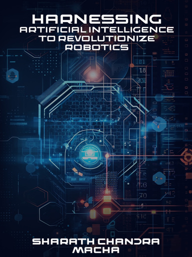 Harnessing: Artificial Intelligence To Revolutionize Robotics