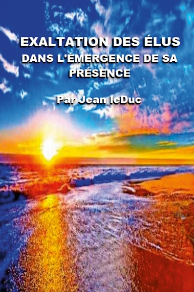 EXALTATION DES ÉLUS DANS L'ÉMERGENCE DE SA PRÉSENCE