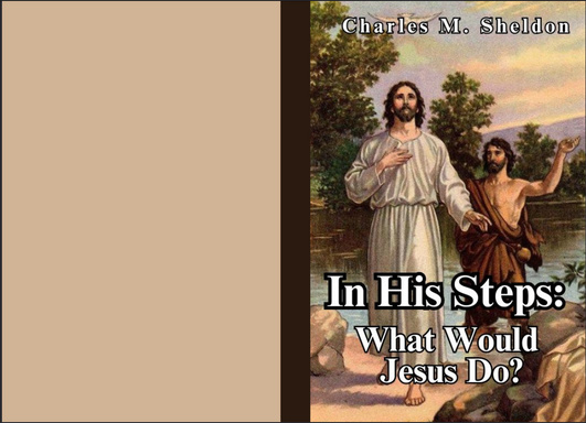 In His Steps: What Would Jesus Do?