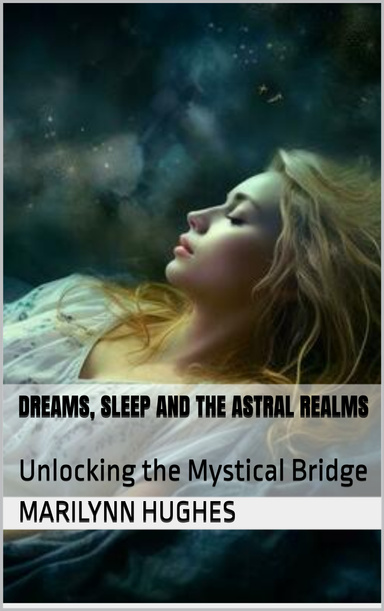 Dreams, Sleep and the Astral Realms