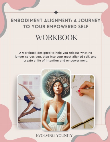 Embodiment Alignment: A Journey to Your Empowered Self