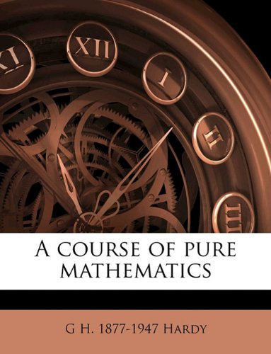 A Course of Pure Mathematics by J. H. Hardy