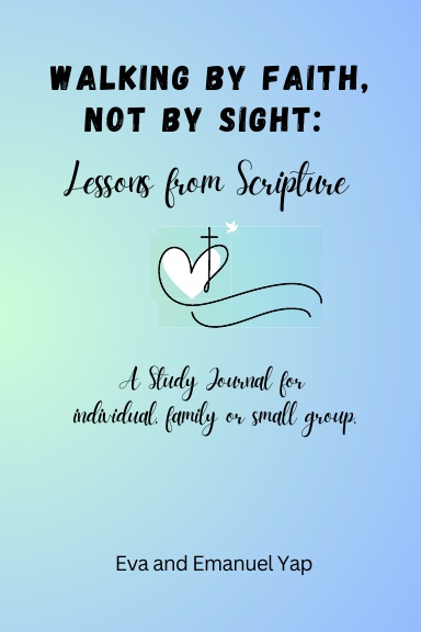 Walking by Faith, Not by Sight: Lessons from Scripture