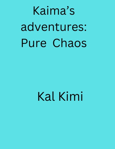 Kaima’s adventures: Pure Chaos