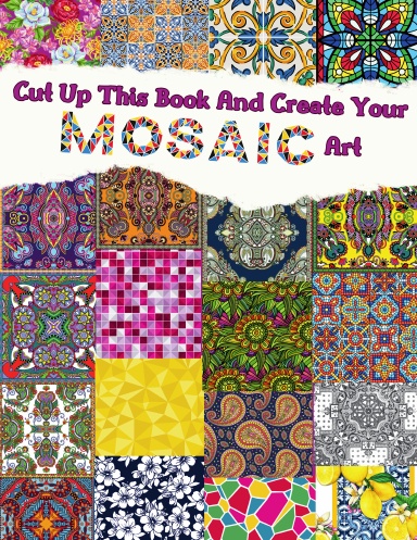 Cut Up This Book And Create Your Mosaic Art