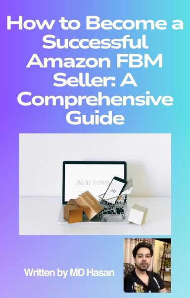 How to Become a Successful Amazon FBM Seller: A Comprehensive Guide