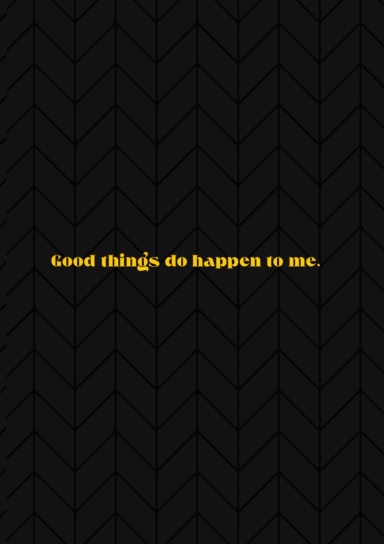 Good Things Do Happen to Me.