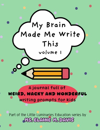 My Brain Made Me Write This Volume 1