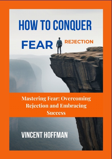 HOW TO CONQUER FEAR & REJECTION