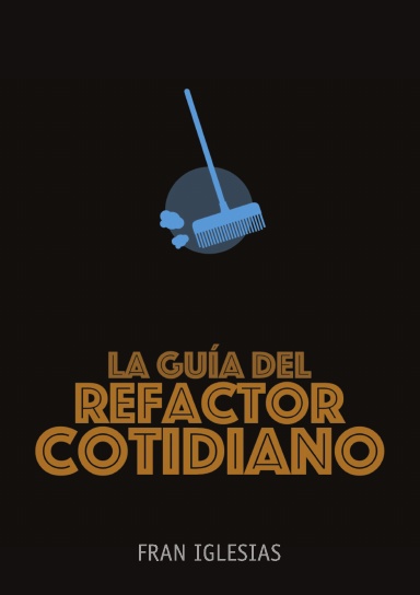 La guía del Refactor Cotidiano