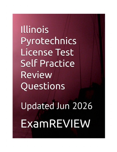 Illinois Pyrotechnics License Test Self Practice Review Questions