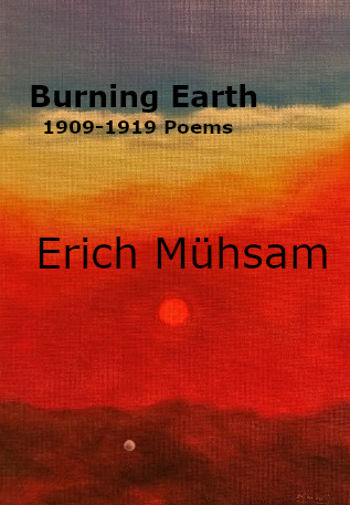 Erich Mühsam Burning Earth 1909-1919