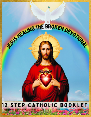Jesus Healing the Broken Devotional Book for 12 Step Catholics