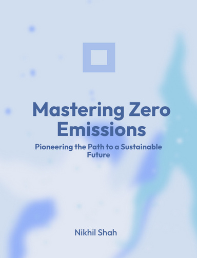 Nik Shah | Masters Zero Emissions | Pioneering the Path to a Sustainable Future