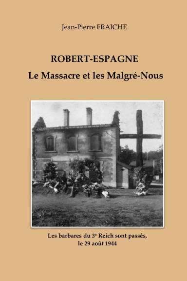 Robert-Espagne - Le massacre du 29 août 1944 et les Malgré-Nous