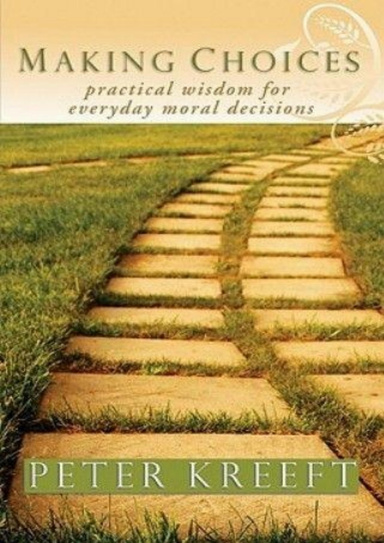 Making Choices: Practical Wisdom for Everyday Moral Decisions