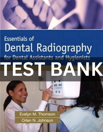 Test Bank Essentials of Dental Radiography for Dental Assistants and Hygienists 9th Edition