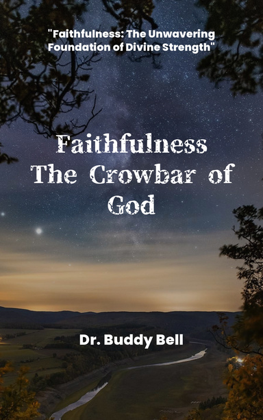 Faithfulness The Crowbar of God