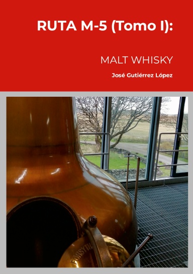 RUTA M-5 (Tomo I): Malt Whisky